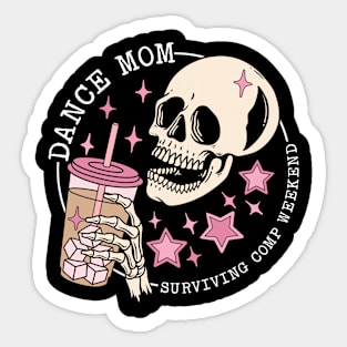 Dance Mom Weekends Coffee Dance Comps Sticker